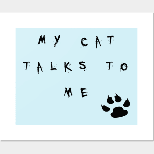 My cat talks to me Posters and Art